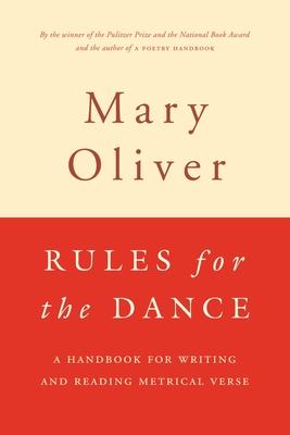 Rules for the Dance: A Handbook for Writing and Reading Metrical Verse