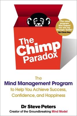 The Chimp Paradox: The Mind Management Program to Help You Achieve Success, Confidence, and Happiness