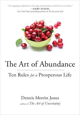 The Art of Abundance: Ten Rules for a Prosperous Life