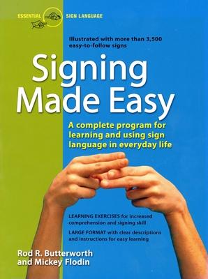 Signing Made Easy: A Complete Program for Learning Sign Language. Includes Sentence Drills and Exercises for Increased Comprehension and