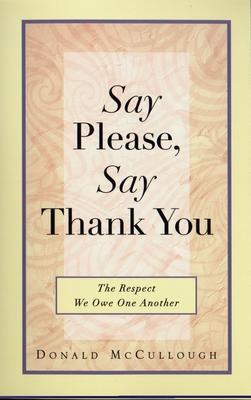 Say Please, Say Thank You: The Respect We Owe One Another