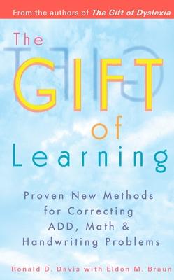 The Gift of Learning: Proven New Methods for Correcting Add, Math & Handwriting Problems