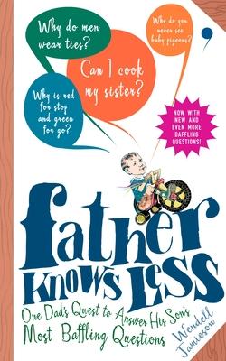 Father Knows Less: One Dad's Quest to Answer His Son's Most Baffling Questions Subscription