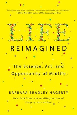 Life Reimagined: The Science, Art, and Opportunity of Midlife