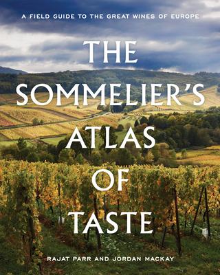 The Sommelier's Atlas of Taste: A Field Guide to the Great Wines of Europe