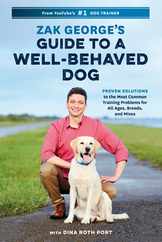 Zak George's Guide to a Well-Behaved Dog: Proven Solutions to the Most Common Training Problems for All Ages, Breeds, and Mixes Subscription