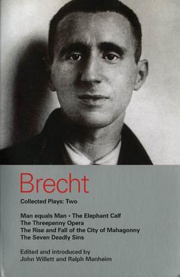 Brecht Collected Plays: 2: Man Equals Man; Elephant Calf; Threepenny Opera; Mahagonny; Seven Deadly Sins