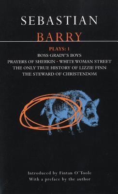 Barry Plays: 1: Boss Grady's Boys; Prayers of Sherikin; White Woman Street; Steward of Christendom