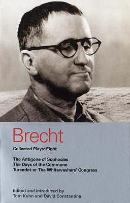 Brecht Plays 8: The Antigone of Sophocles; The Days of the Commune; Turandot or the Whitewasher's Congress