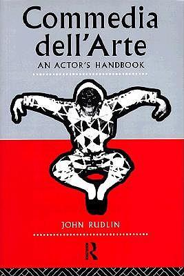 Commedia Dell'Arte: An Actor's Handbook