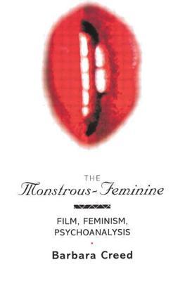 The Monstrous-Feminine: Film, Feminism, Psychoanalysis