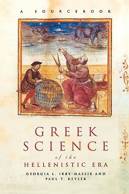 Greek Science of the Hellenistic Era: A Sourcebook