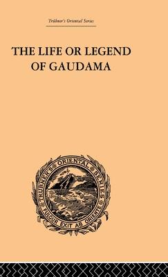 The Life or Legend of Gaudama: The Buddha of the Burmese: Volume I Subscription