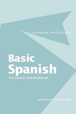 Basic Spanish: A Grammar and Workbook