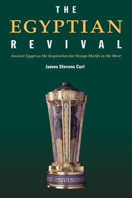 The Egyptian Revival: Ancient Egypt as the Inspiration for Design Motifs in the West