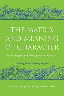 The Matrix and Meaning of Character: An Archetypal and Developmental Approach