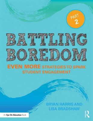 Battling Boredom, Part 2: Even More Strategies to Spark Student Engagement