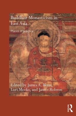 Buddhist Monasticism in East Asia: Places of Practice