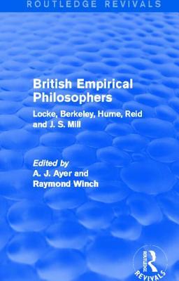British Empirical Philosophers (Routledge Revivals): Locke, Berkeley, Hume, Reid and J. S. Mill. [An anthology] Subscription