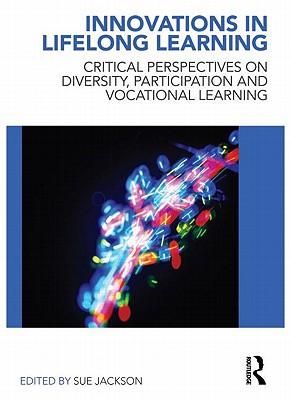 Innovations in Lifelong Learning: Critical Perspectives on Diversity, Participation and Vocational Learning