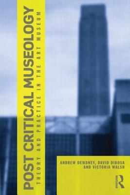 Post Critical Museology: Theory and Practice in the Art Museum