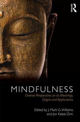 Mindfulness: Diverse Perspectives on its Meaning, Origins and Applications