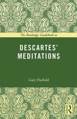 The Routledge Guidebook to Descartes' Meditations