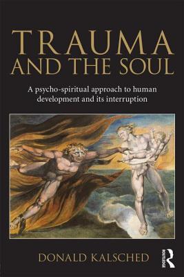 Trauma and the Soul: A psycho-spiritual approach to human development and its interruption