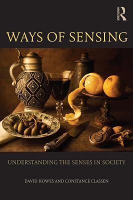 Ways of Sensing: Understanding the Senses In Society