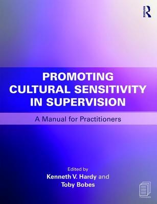 Promoting Cultural Sensitivity in Supervision: A Manual for Practitioners