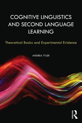 Cognitive Linguistics and Second Language Learning: Theoretical Basics and Experimental Evidence