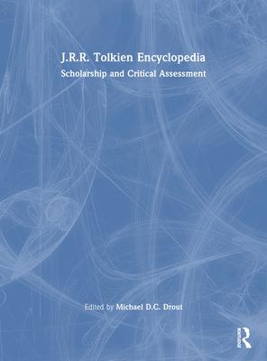 J.R.R. Tolkien Encyclopedia: Scholarship and Critical Assessment