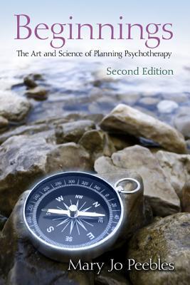 Beginnings, Second Edition: The Art and Science of Planning Psychotherapy