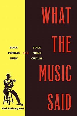 What the Music Said: Black Popular Music and Black Public Culture