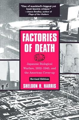 Factories of Death: Japanese Biological Warfare, 1932-1945, and the American Cover-Up