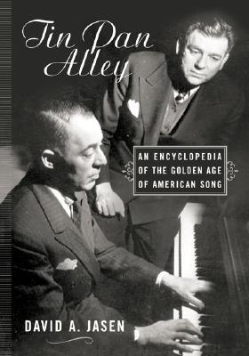 Tin Pan Alley: An Encyclopedia of the Golden Age of American Song