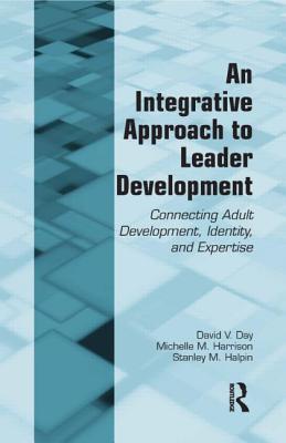 An Integrative Approach to Leader Development: Connecting Adult Development, Identity, and Expertise