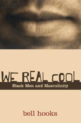 We Real Cool: Black Men and Masculinity