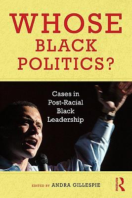 Whose Black Politics?: Cases in Post-Racial Black Leadership