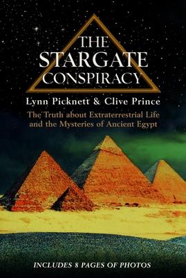 The Stargate Conspiracy: The Truth about Extraterrestrial life and the Mysteries of Ancient Egypt