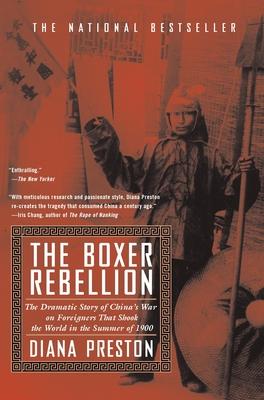 Boxer Rebellion: The Dramatic Story of China's War on Foreigners that Shook the World in the Summ er of 1900