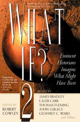 What If? II: Eminent Historians Imagine What Might Have Been