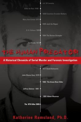 The Human Predator: A Historical Chronicle of Serial Murder and Forensic Investigation