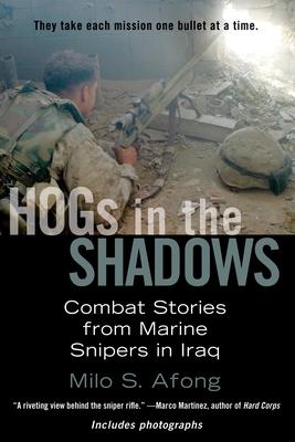 HOGs in the Shadows: Combat Stories from Marine Snipers in Iraq