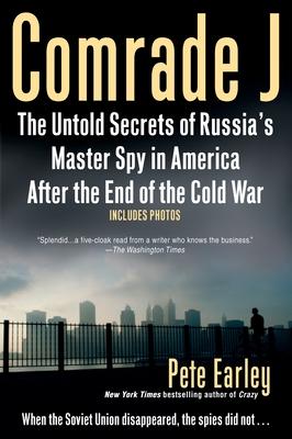 Comrade J: The Untold Secrets of Russia's Master Spy in America After the End of the Cold W ar