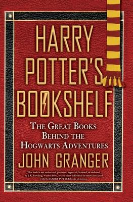 Harry Potter's Bookshelf: The Great Books Behind the Hogwarts Adventures