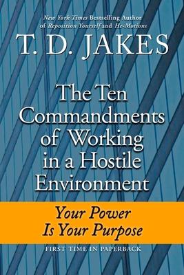 Ten Commandments of Working in a Hostile Environment: Your Power Is Your Purpose