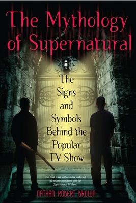 The Mythology of Supernatural: The Signs and Symbols Behind the Popular TV Show