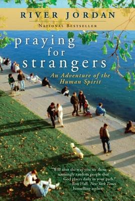 Praying for Strangers: An Adventure of the Human Spirit