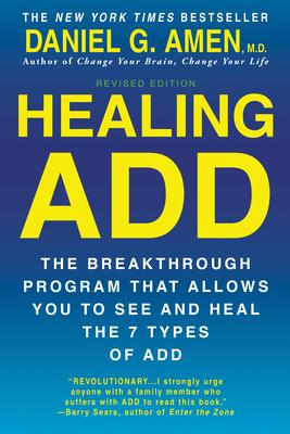 Healing ADD from the Inside Out: The Breakthrough Program That Allows You to See and Heal the Seven Types of Attention Deficit Disorder